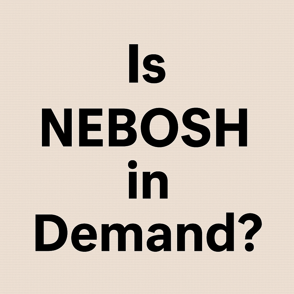 Is NEBOSH in Demand?