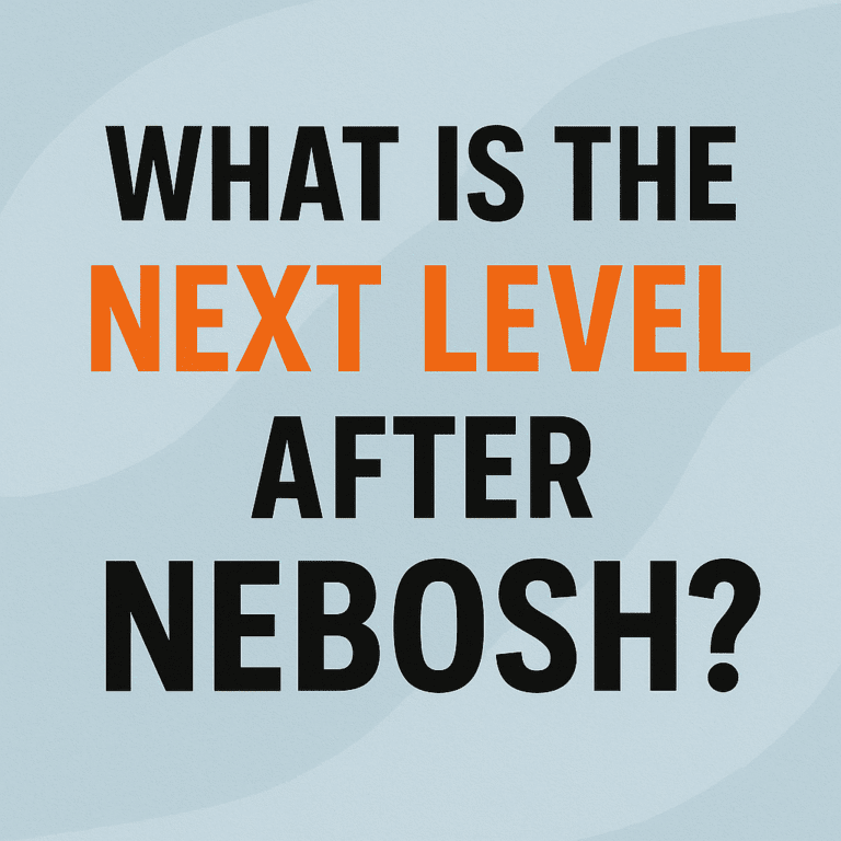 What is the Next Level After NEBOSH?