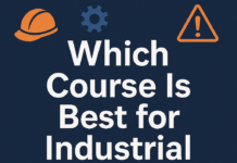 Which Course Is Best for Industrial Safety?