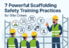 7 Powerful Scaffolding Safety Training Practices for Site Crews