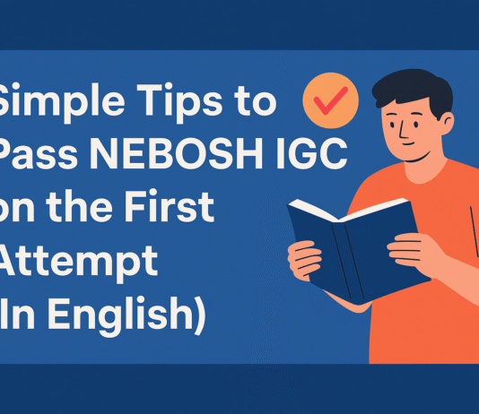 Simple Tips to Pass NEBOSH IGC on the First Attempt