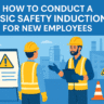 How to Conduct a Basic Safety Induction for New Employees