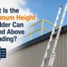 Maximum Height a Ladder Can Extend Above a Landing