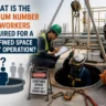 Minimum Number of Workers Required for a Confined Space Entry Operation